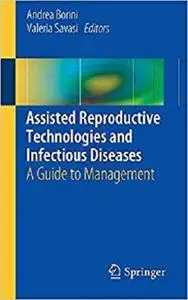 Assisted Reproductive Technologies and Infectious Diseases: A Guide to Management [Repost]