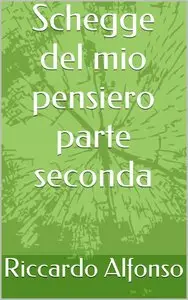 Riccardo Alfonso - Schegge del mio pensiero parte seconda