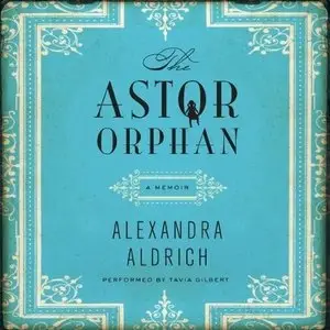 The Astor Orphan: A Memoir (Audiobook) (Repost)