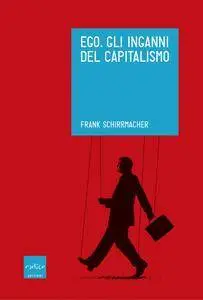 Frank Schirrmacher - Ego. Gli inganni del capitalismo (Repost)