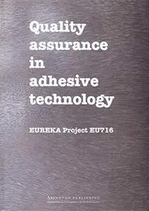 Quality Assurance in Adhesive Technology. Eureka Project Eu 716