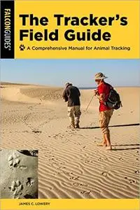 The Tracker's Field Guide: A Comprehensive Manual for Animal Tracking, 3rd Edition