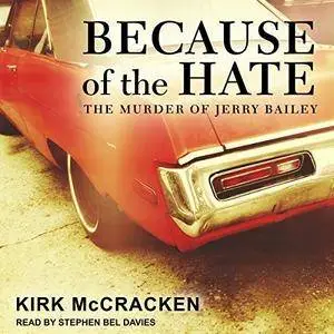 Because of the Hate: The Murder of Jerry Bailey [Audiobook]