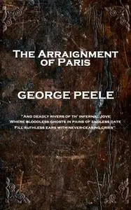 «The Arraignment of Paris» by George Peele