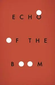 «Echo of the Boom» by Maxwell Neely-Cohen