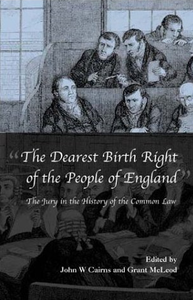 The Dearest Birth Right of the People of England: The Jury in the History of the Common Law  