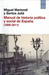 Miguel Martorell, Santos Juliá, "Manual de historia politica y social de España (1808-2011)"