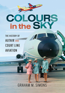 Colours in the Sky : The History of Autair and Court Line Aviation, Revised, Reprint Edition