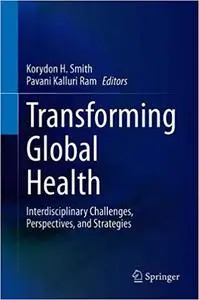 Transforming Global Health: Interdisciplinary Challenges, Perspectives, and Strategies