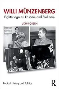 Willi Münzenberg: Fighter against Fascism and Stalinism