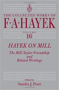 Hayek on Mill: The Mill-Taylor Friendship and Related Writings