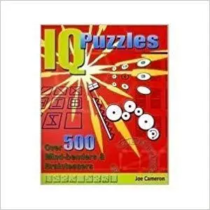 IQ Puzzles : Over 500 Mind-benders & Brainteasers by Joe Cameron