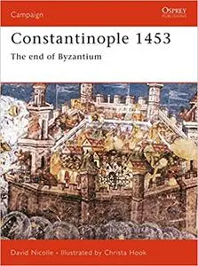 Constantinople 1453: The end of Byzantium