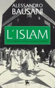 Alessandro Bausani - L'islam. Una religione, un'etica, una prassi politica