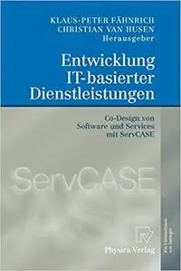 Entwicklung IT-basierter Dienstleistungen: Co-Design von Software und Services mit ServCASE (Repost)