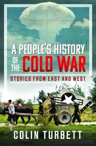 A People’s History of the Cold War: Stories From East and West