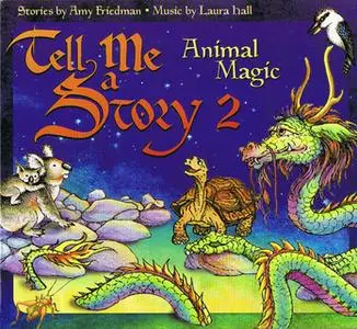«Tell Me A Story 2: Animal Magic» by Amy Friedman