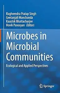 Microbes in Microbial Communities: Ecological and Applied Perspectives