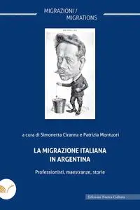 Simonetta Ciranna, Patrizia Montuori - La migrazione italiana in Argentina
