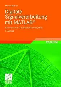Digitale Signalverarbeitung mit MATLAB®: Grundkurs mit 16 ausführlichen Versuchen (German Edition)(Repost)