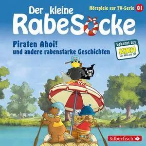 «Der kleine Rabe Socke - Folge 1: Piraten Ahoi!, Die Fußballwaldmeisterschaft, Das goldene Amulett» by Katja Grübel,Jan