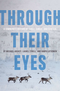 Through Their Eyes : A Community History of Eagle, Circle, and Central