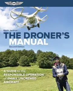 The Droner's Manual: A Guide to the Responsible Operation of Small Uncrewed Aircraft