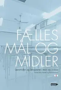 «Fælles mål og midler. Læremidler og læreplaner i teori og praksis» by Thomas Illum Hansen,Keld Skovmand