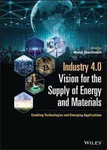 Industry 4.0 Vision for the Supply of Energy and Materials: Enabling Technologies and Emerging Applications