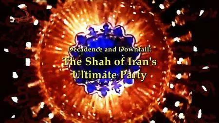BBC Storyville - Decadence and Downfall: The Shah of Iran's Ultimate Party (2016)
