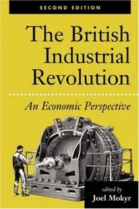 The British Industrial Revolution: An Economic Perspective