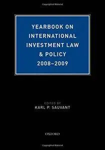 Yearbook on International Investment Law & Policy 2008-2009 (Yearbook of International Investment Law and Policy)