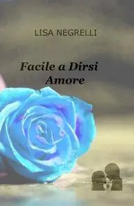 Facile a Dirsi Amore