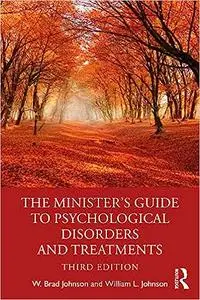 The Minister's Guide to Psychological Disorders and Treatments Ed 3