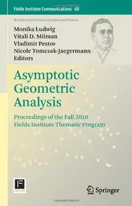 Asymptotic Geometric Analysis: Proceedings of the Fall 2010 Fields Institute Thematic Program (repost)
