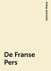 «De Franse Pers» by Heinrich Heine