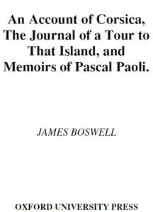An Account of Corsica, the Journal of a Tour to That Island; and Memoirs of Pascal Paoli