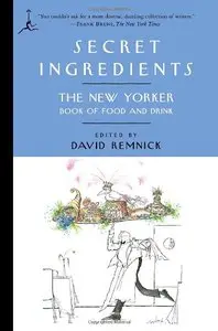 Secret Ingredients: The New Yorker Book of Food and Drink