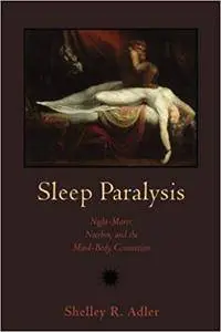 Sleep Paralysis: Night-mares, Nocebos and the Mind-Body Connection