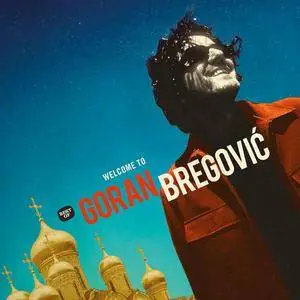 Goran Bregović - Welcome To Goran Bregovic (2018)