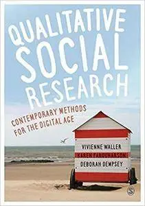 Qualitative Social Research: Contemporary Methods for the Digital Age [Kindle Edition]