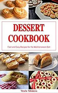 Dessert Cookbook: Fast and Easy Recipes for the Mediterranean Diet