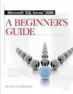 Microsoft SQL Server 2008: A Beginner's Guide (Repost)