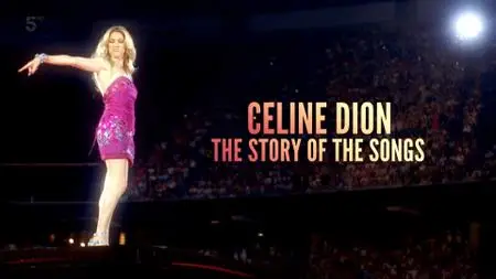 Ch5. - Celine Dion: The Story Of The Songs (2020)