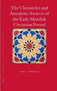 The Chronicles and Annalistic Sources of the Early Mamluk Circassian Period [Repost]