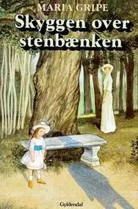 «Skyggen over stenbænken» by Maria Gripe