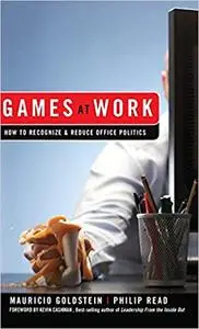 Games at Work: How to Recognize and Reduce Office Politics