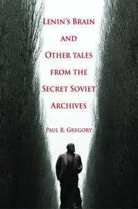 Lenin's Brain and Other Tales from the Secret Soviet Archives (Repost)