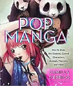 Pop Manga: How to Draw the Coolest, Cutest Characters, Animals, Mascots, and More [Repost]