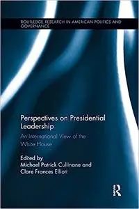 Perspectives on Presidential Leadership: An International View of the White House